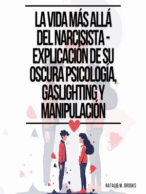 cover image of La Vida Más Allá Del Narcisista--Explicación De Su Oscura Psicología, Gaslighting Y Manipulación